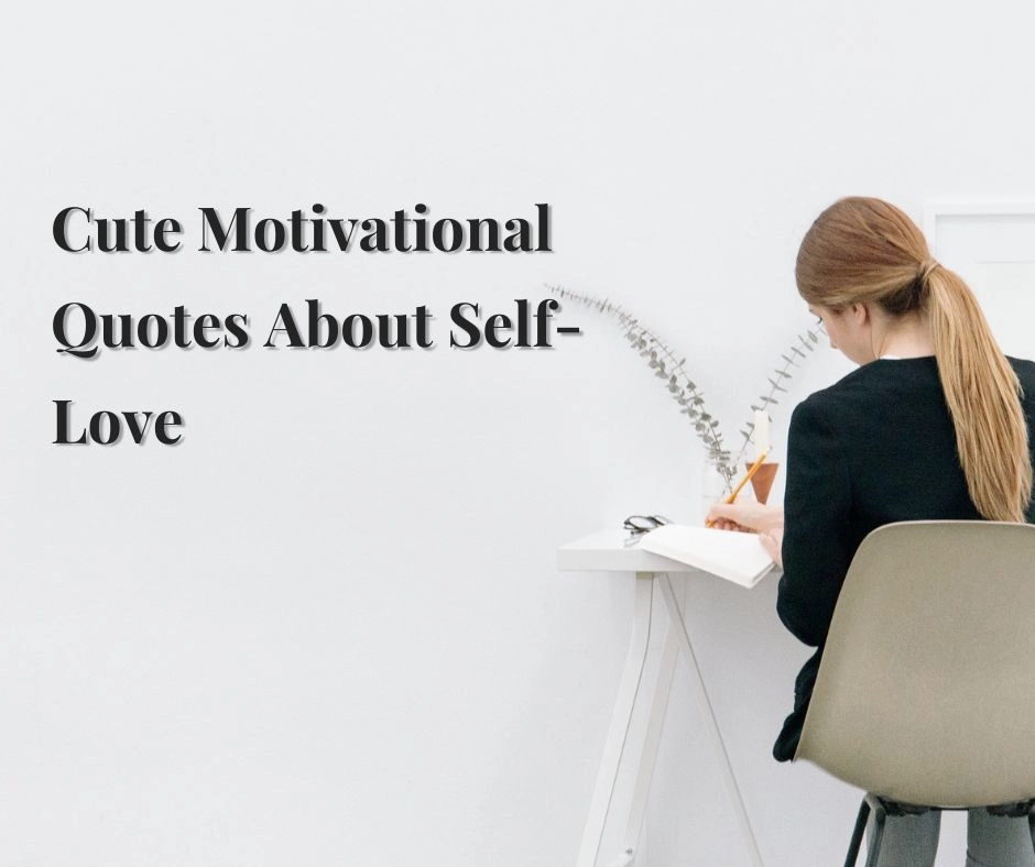 Cute Motivational Quotes About Self-Love