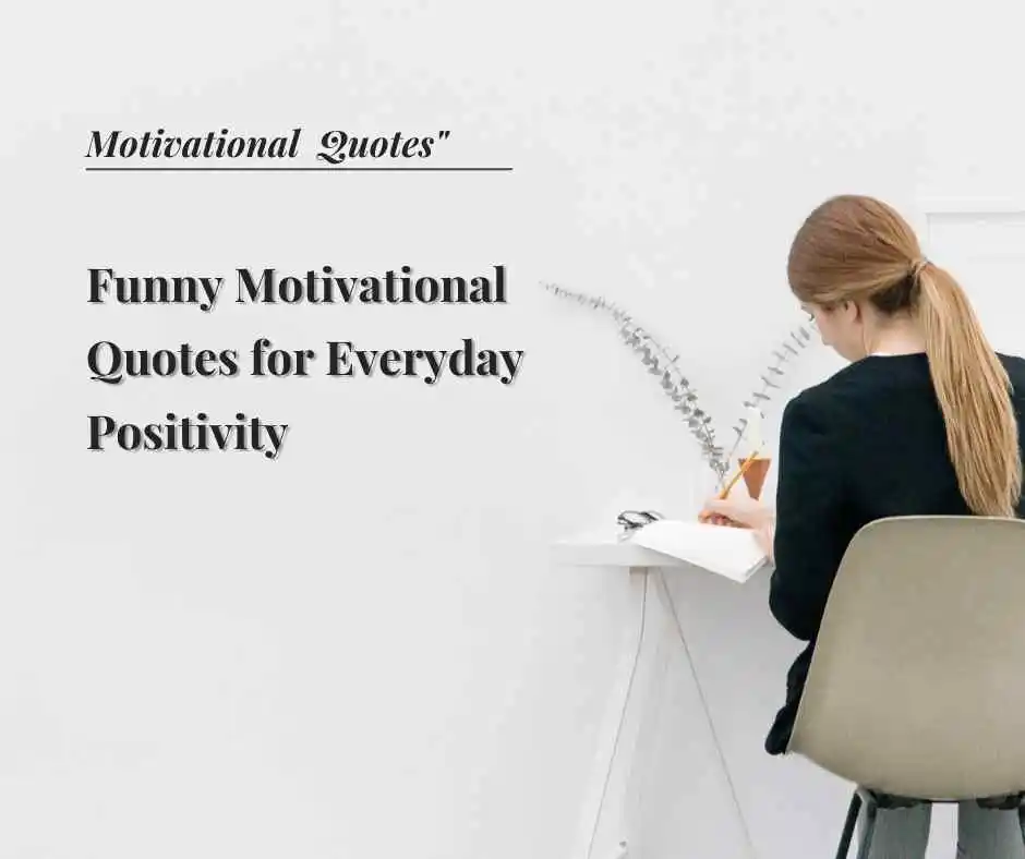 Funny Motivational Quotes for Everyday Positivity