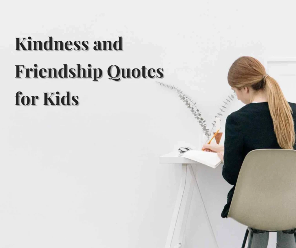 Kindness and Friendship Quotes for Kids