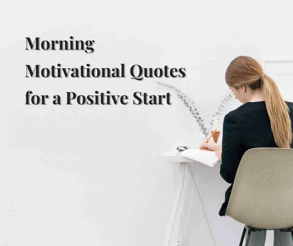 Morning Motivational Quotes for a Positive Start
