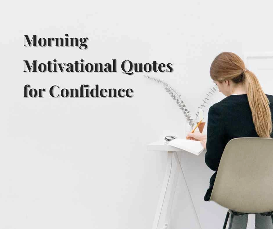 Morning Motivational Quotes for Confidence