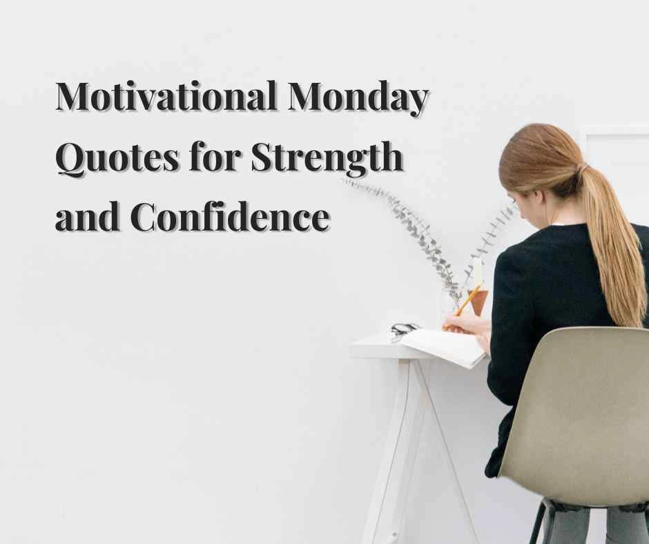 Motivational Monday Quotes for Strength and Confidence