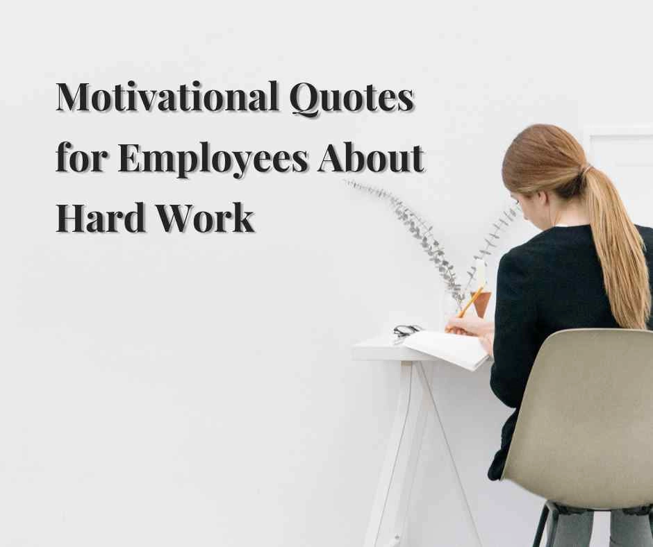 Motivational Quotes for Employees About Hard Work