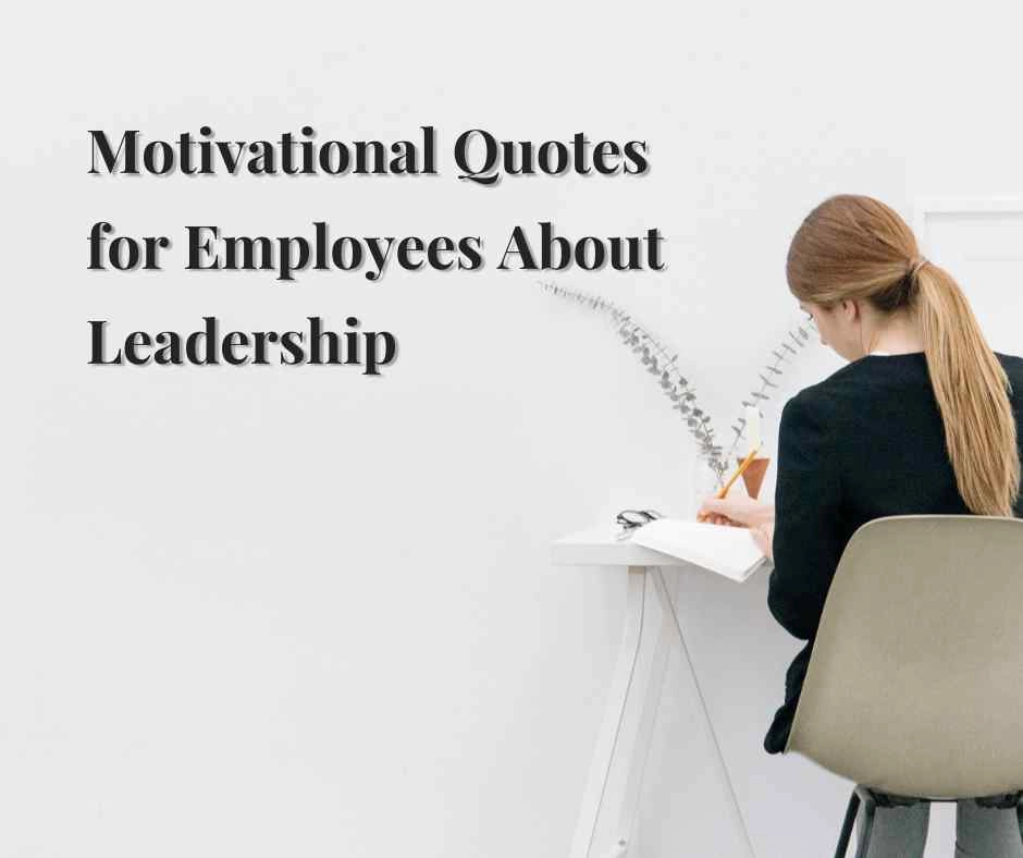 Motivational Quotes for Employees About Leadership