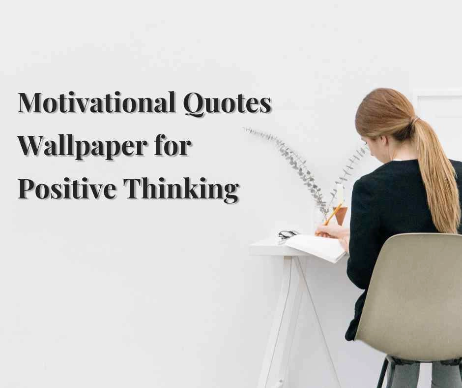 Motivational Quotes Wallpaper for Positive Thinking