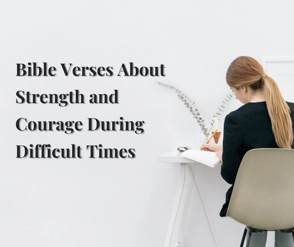 Bible Verses About Strength and Courage During Difficult Times