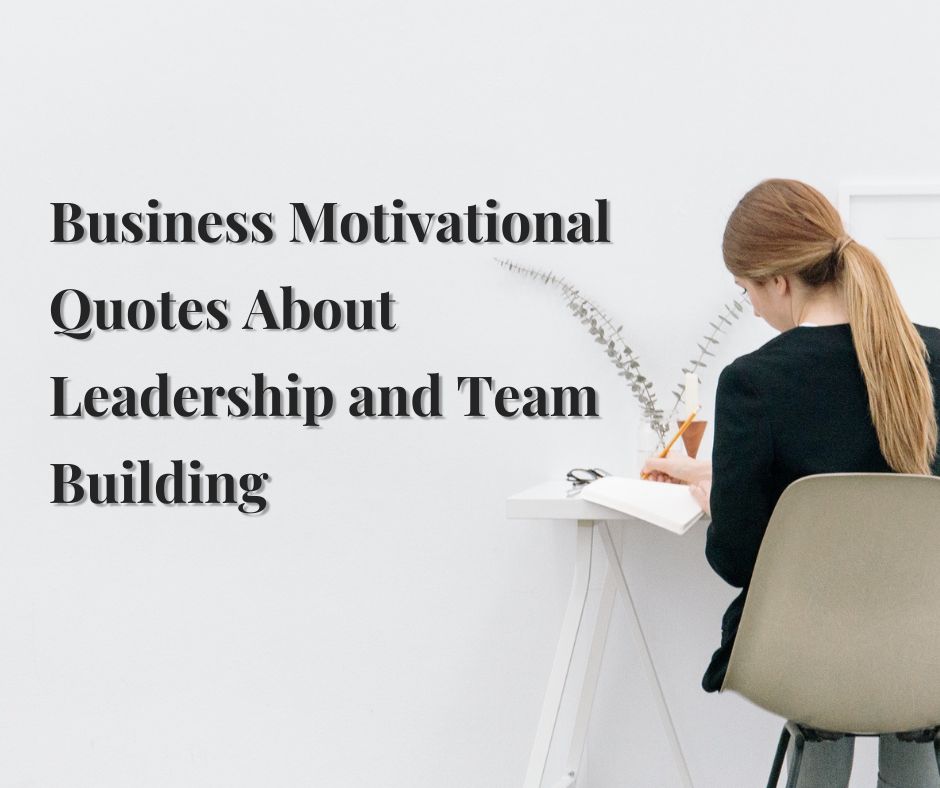 Business Motivational Quotes About Leadership and Team Building