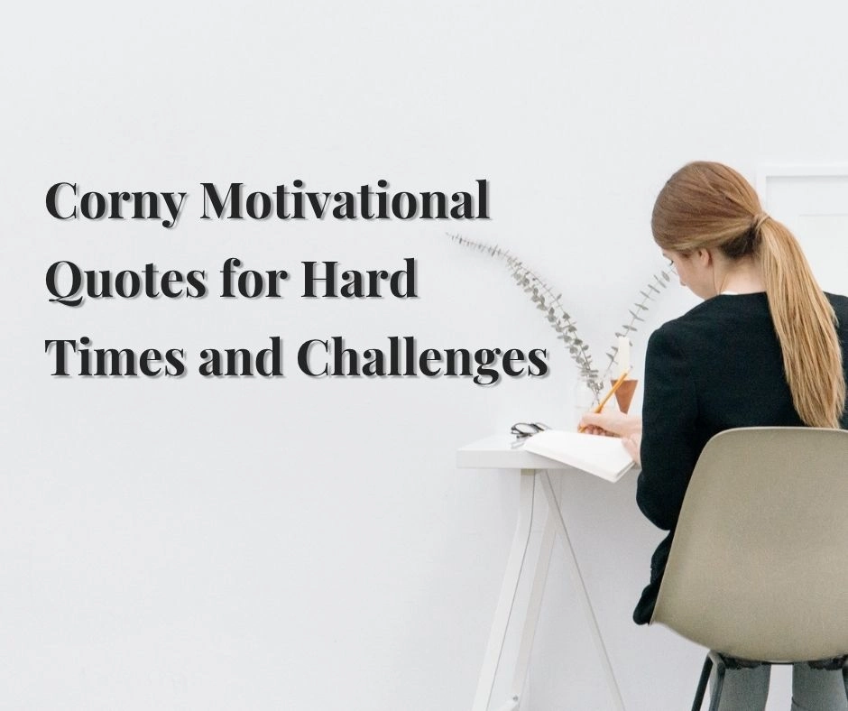 Corny Motivational Quotes for Hard Times and Challenges