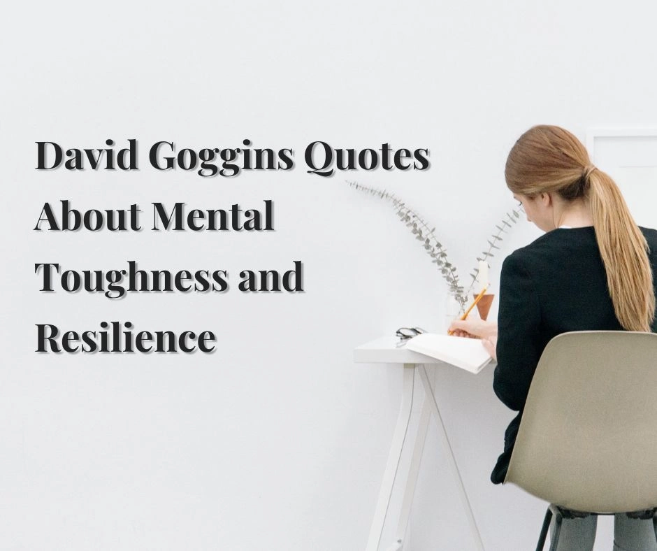 David Goggins Quotes About Mental Toughness and Resilience