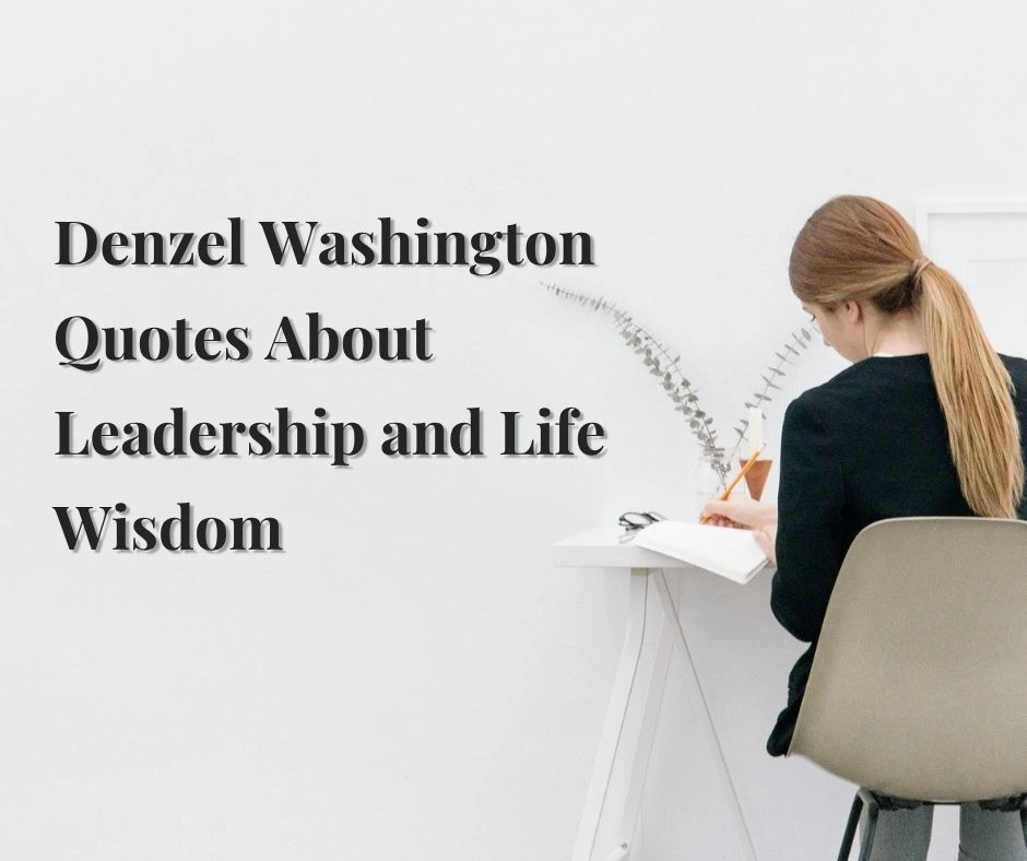 Denzel Washington Quotes About Leadership and Life Wisdom
