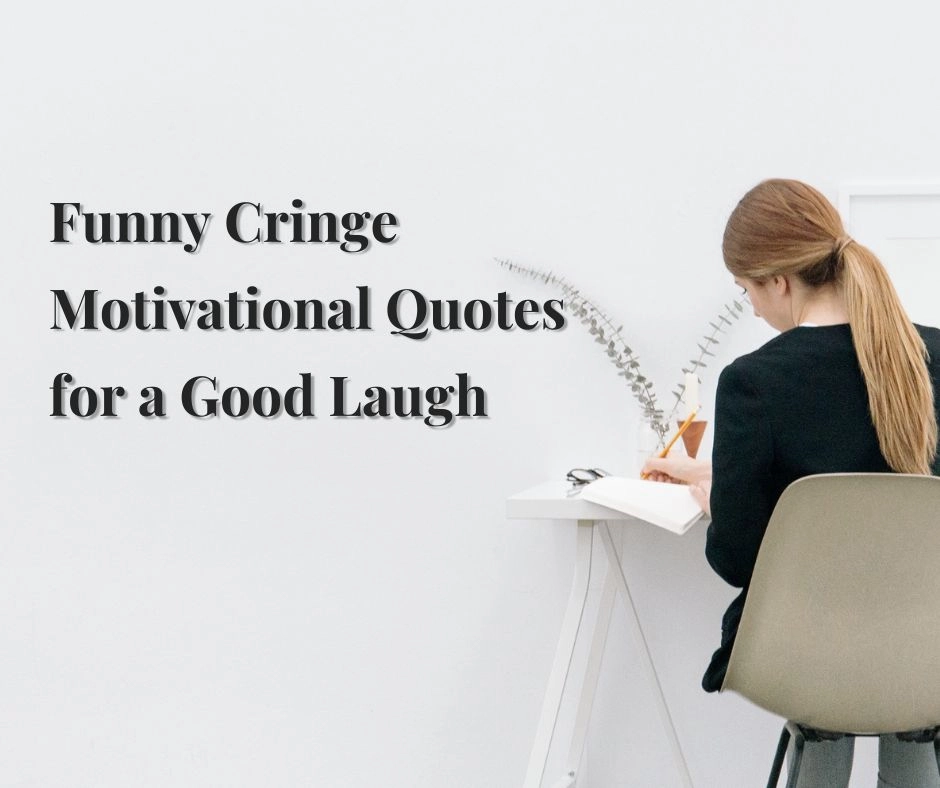 Funny Cringe Motivational Quotes for a Good Laugh