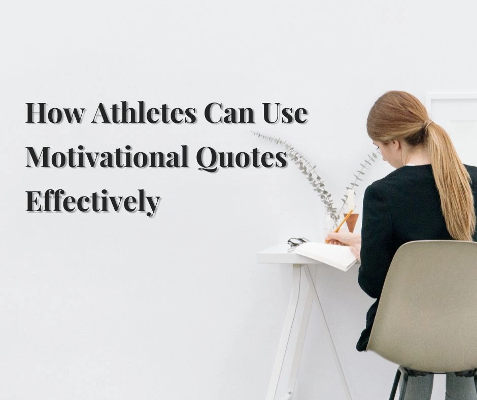 How Athletes Can Use Motivational Quotes Effectively