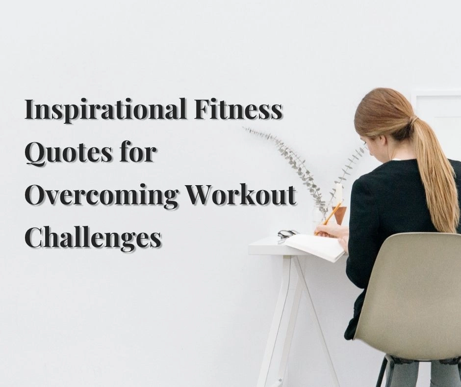 Inspirational Fitness Quotes for Overcoming Workout Challenges