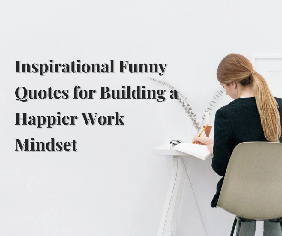 Inspirational Funny Quotes for Building a Happier Work Mindset