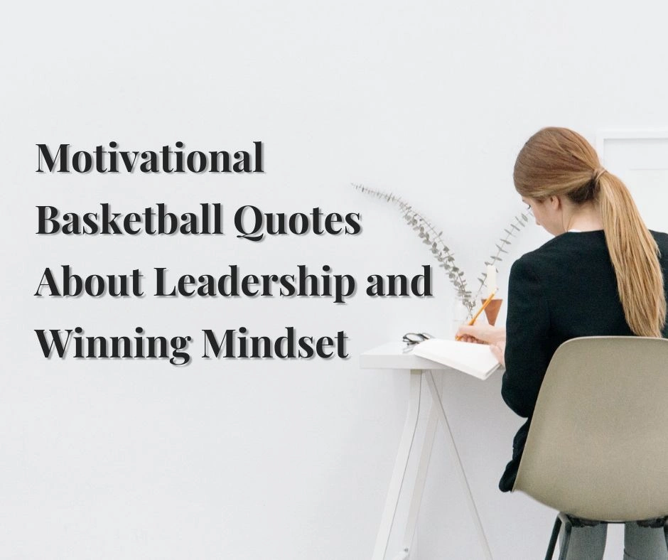 Motivational Basketball Quotes About Leadership and Winning Mindset