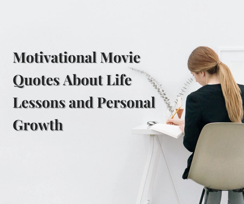Motivational Movie Quotes About Life Lessons and Personal Growth
