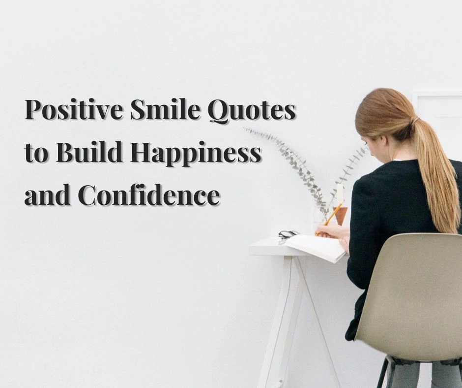 Positive Smile Quotes to Build Happiness and Confidence