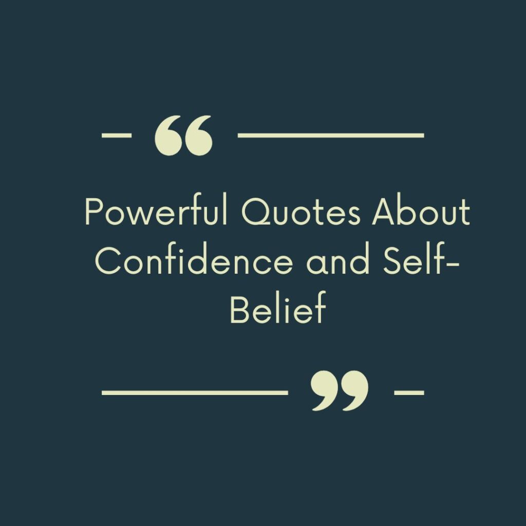 Powerful Quotes About Confidence and Self-Belief