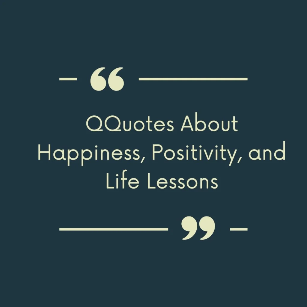 Quotes About Happiness, Positivity, and Life Lessons