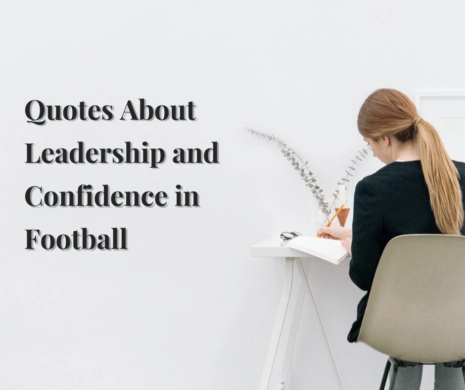 Quotes About Leadership and Confidence in Football