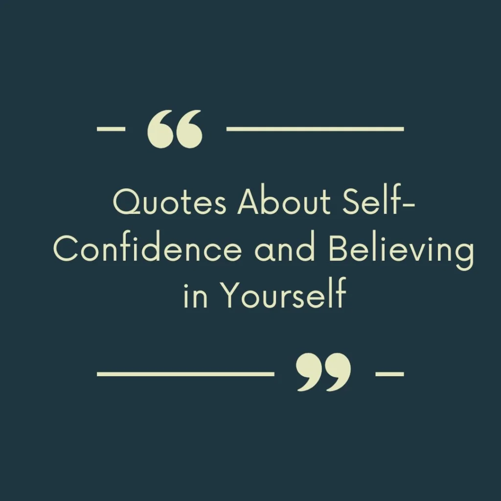 Quotes About Self-Confidence and Believing in Yourself
