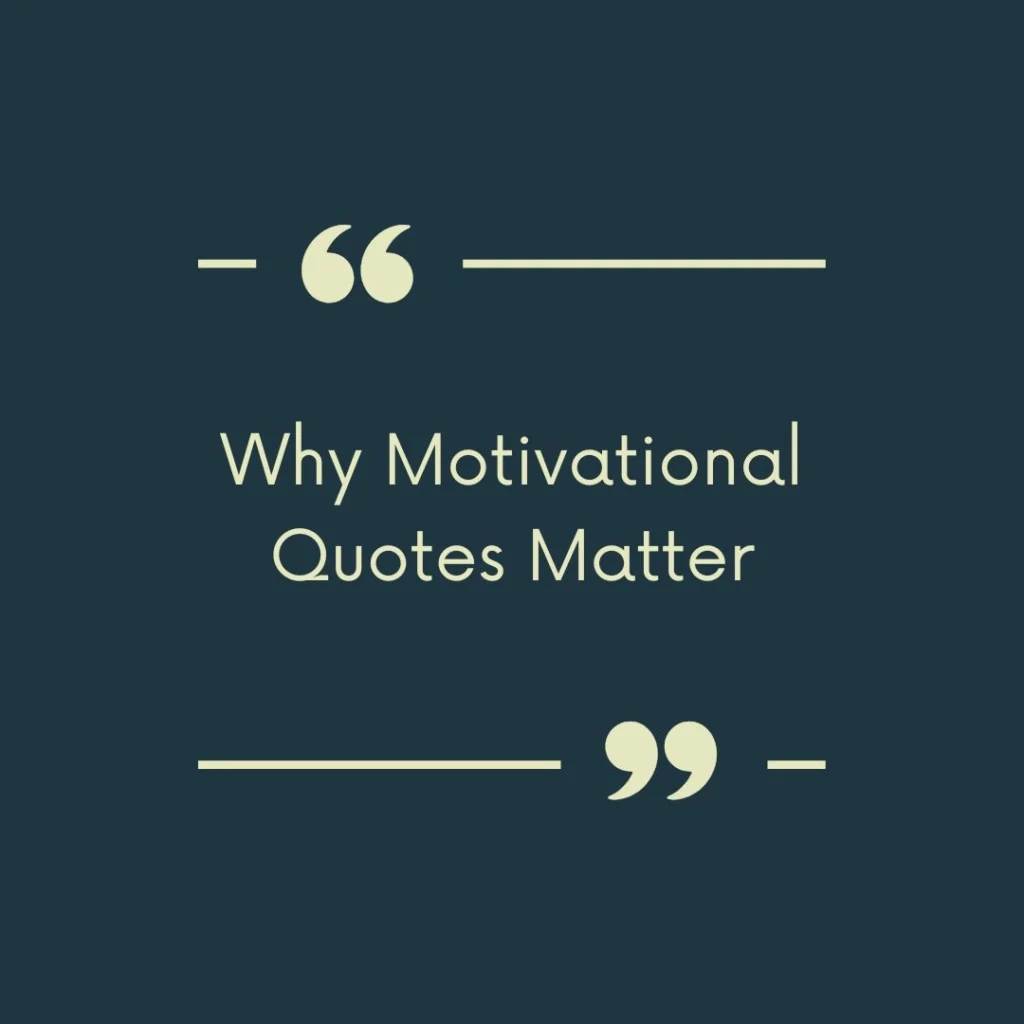 Why Motivational Quotes Matter