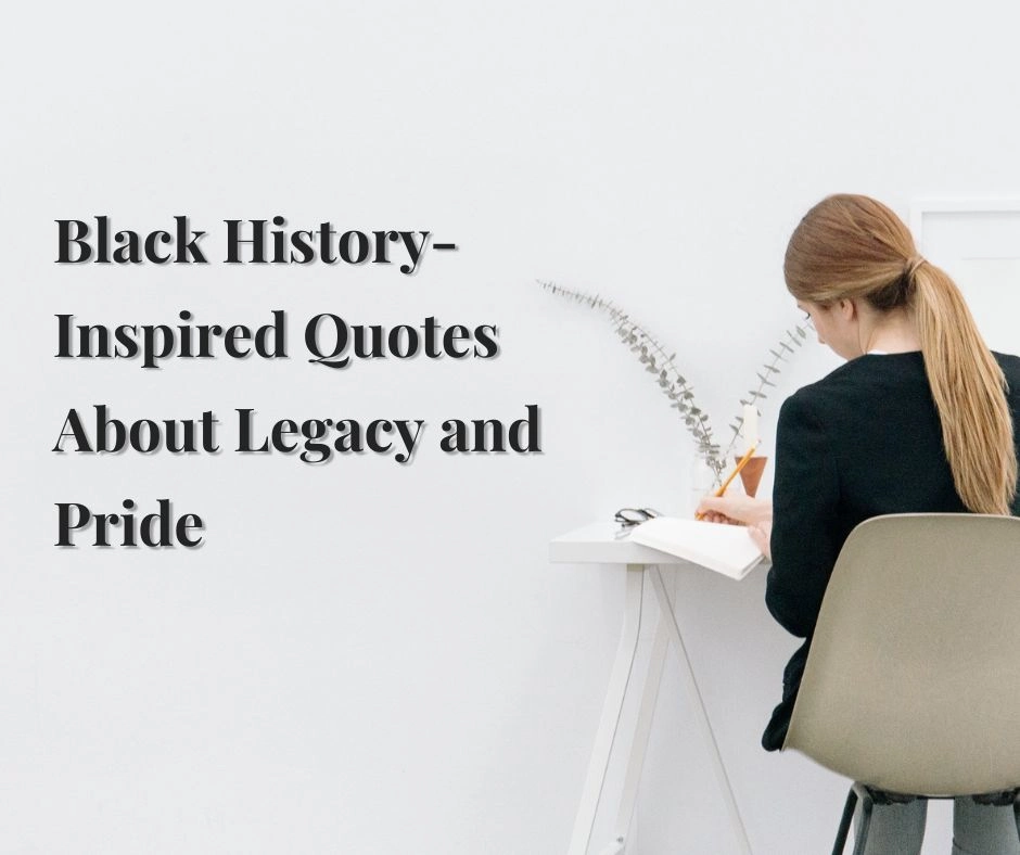 Black History-Inspired Quotes About Legacy and Pride