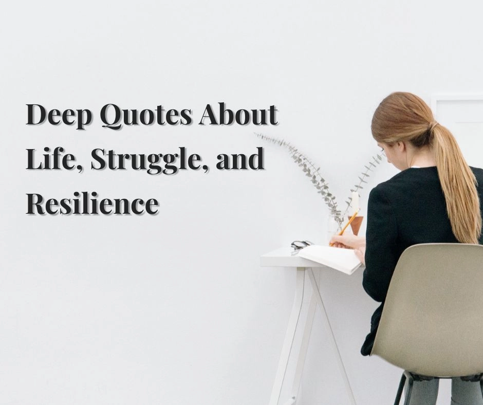 Deep Quotes About Life, Struggle, and Resilience