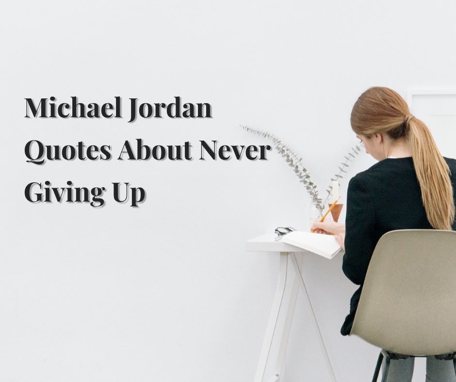 Michael Jordan Quotes About Never Giving Up