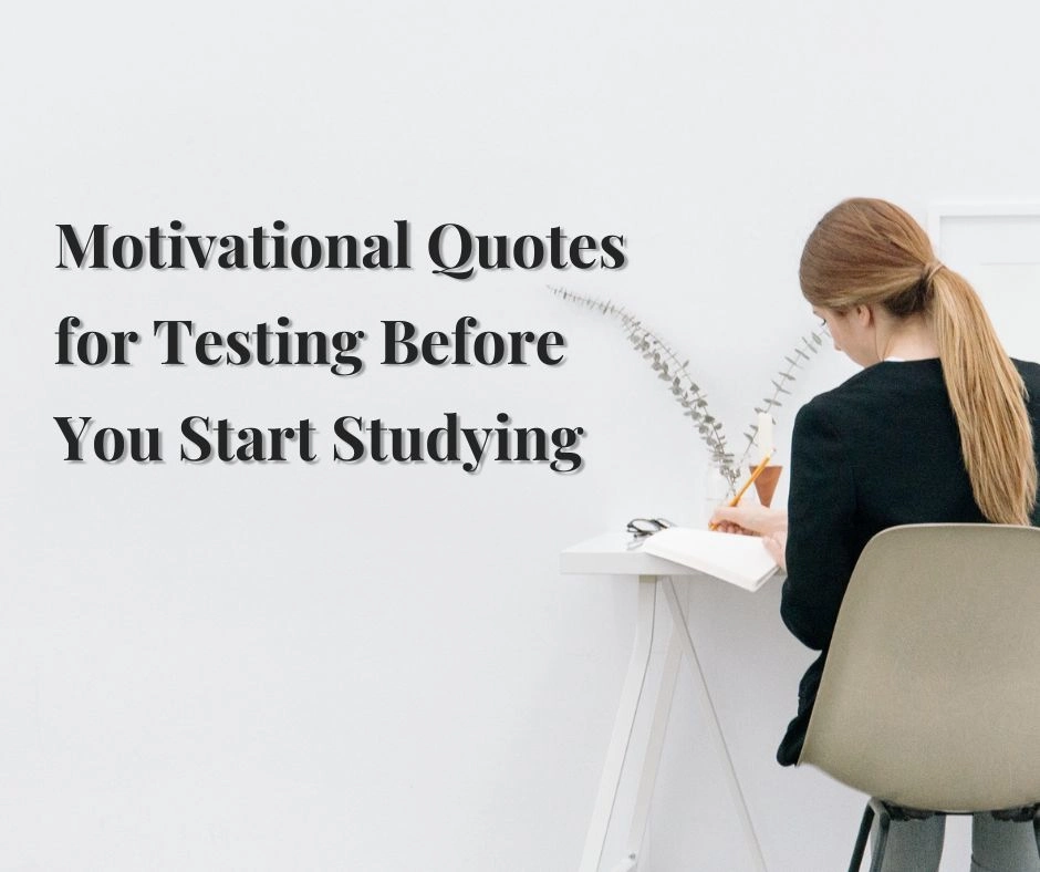 Motivational Quotes for Testing Before You Start Studying