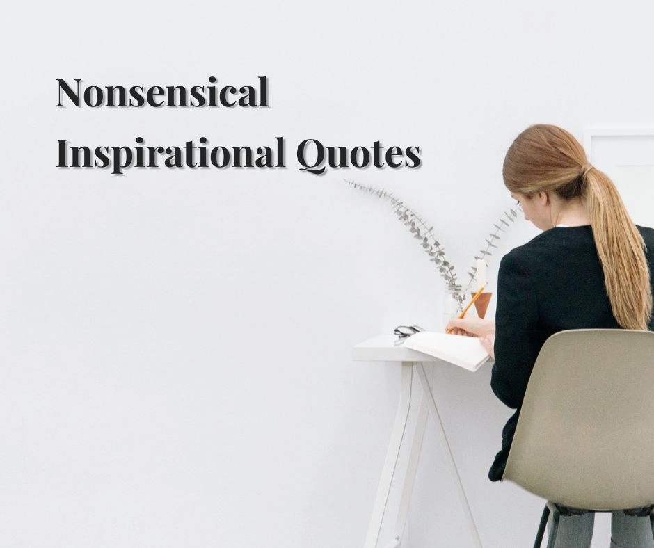 Nonsensical Inspirational Quotes