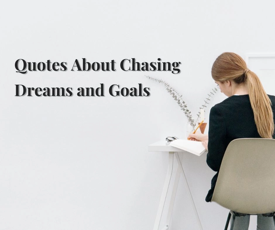 Quotes About Chasing Dreams and Goals