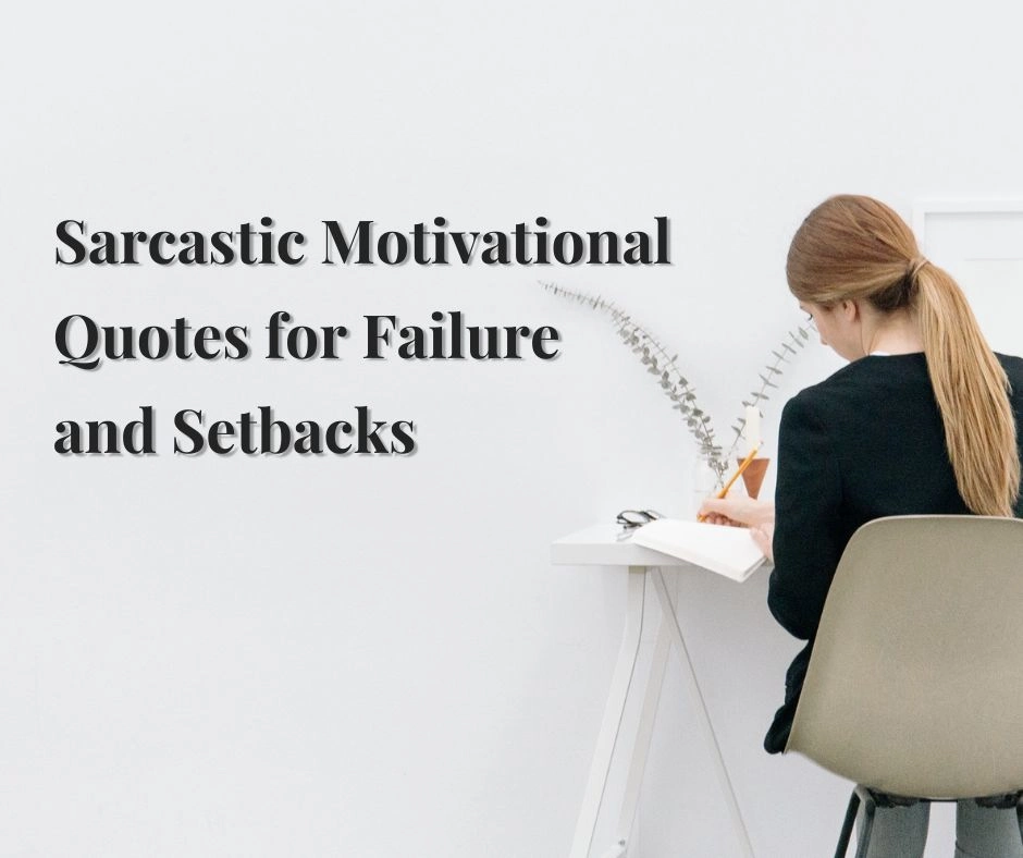Sarcastic Motivational Quotes for Failure and Setbacks