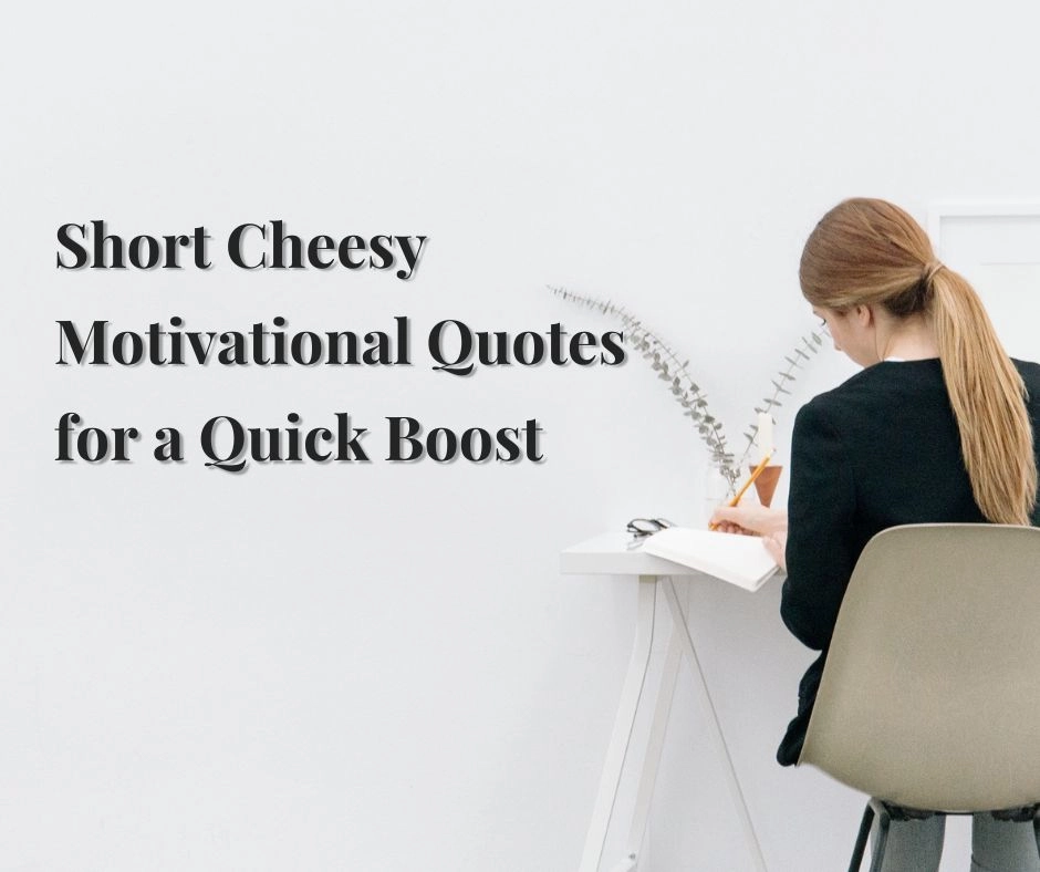 Short Cheesy Motivational Quotes for a Quick Boost