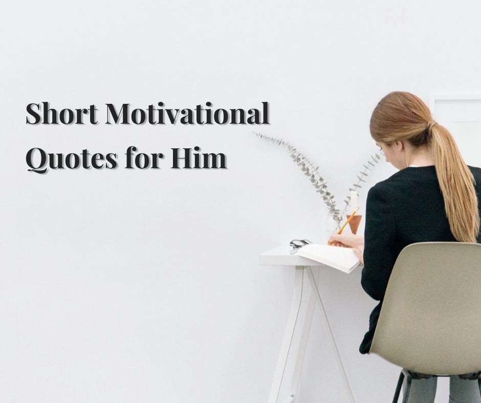 Short Motivational Quotes for Him