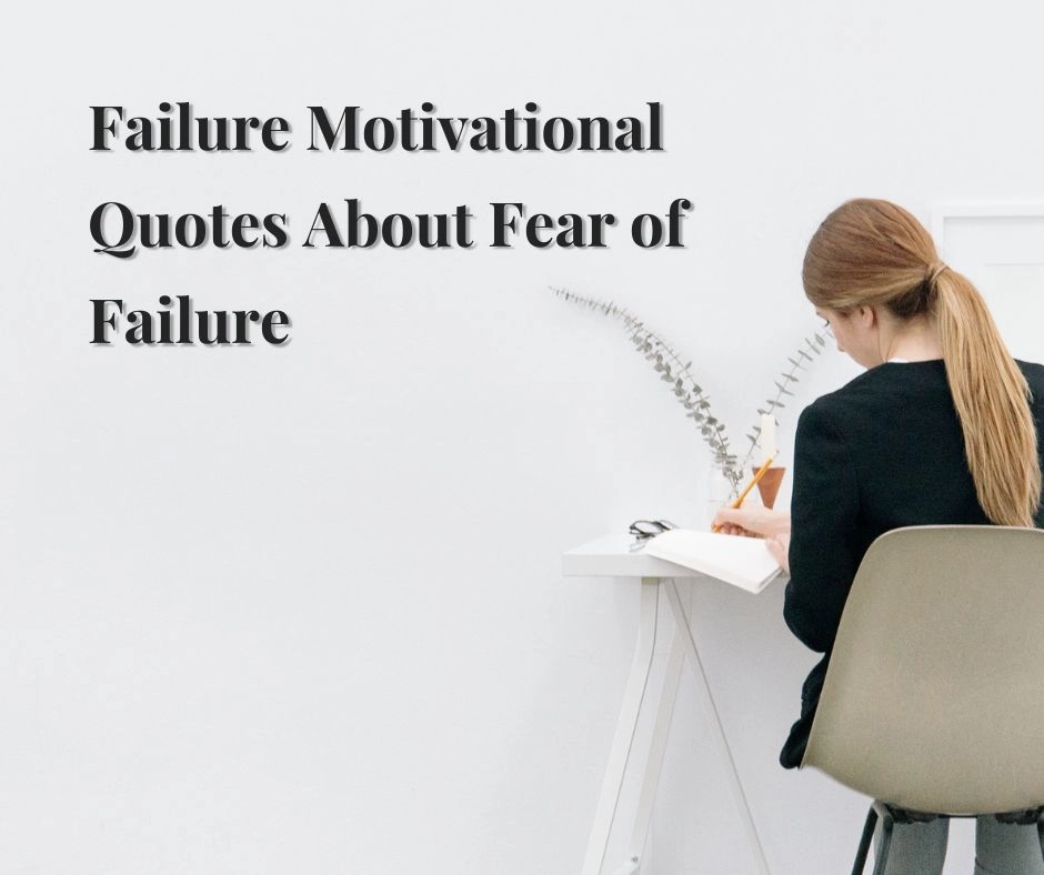 Failure Motivational Quotes About Fear of Failure