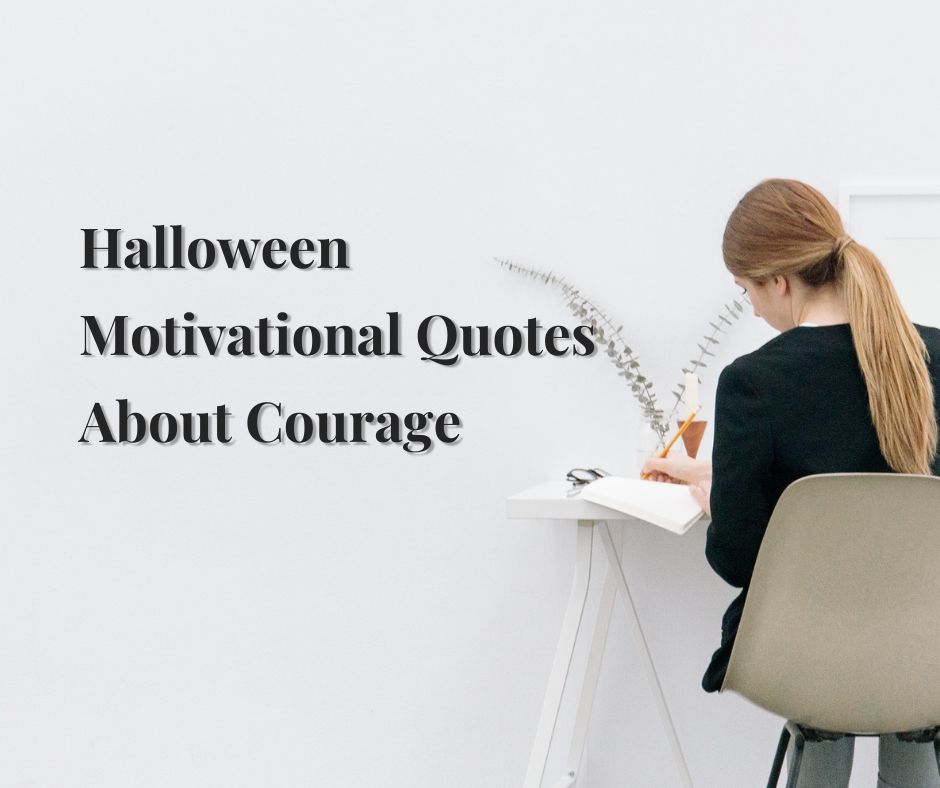 Halloween Motivational Quotes About Courage