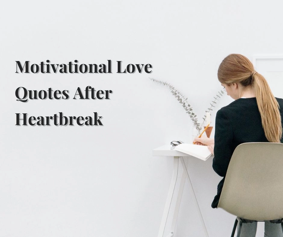 Motivational Love Quotes After Heartbreak