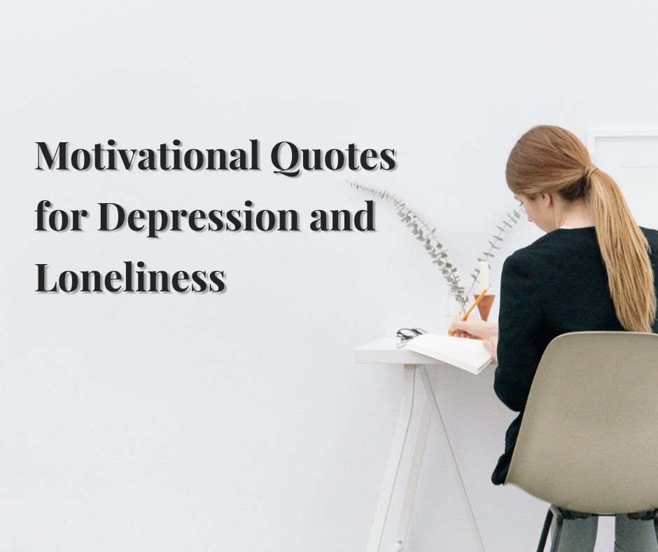 Motivational Quotes for Depression and Loneliness