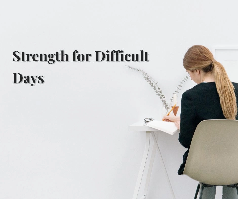 Strength for Difficult Days